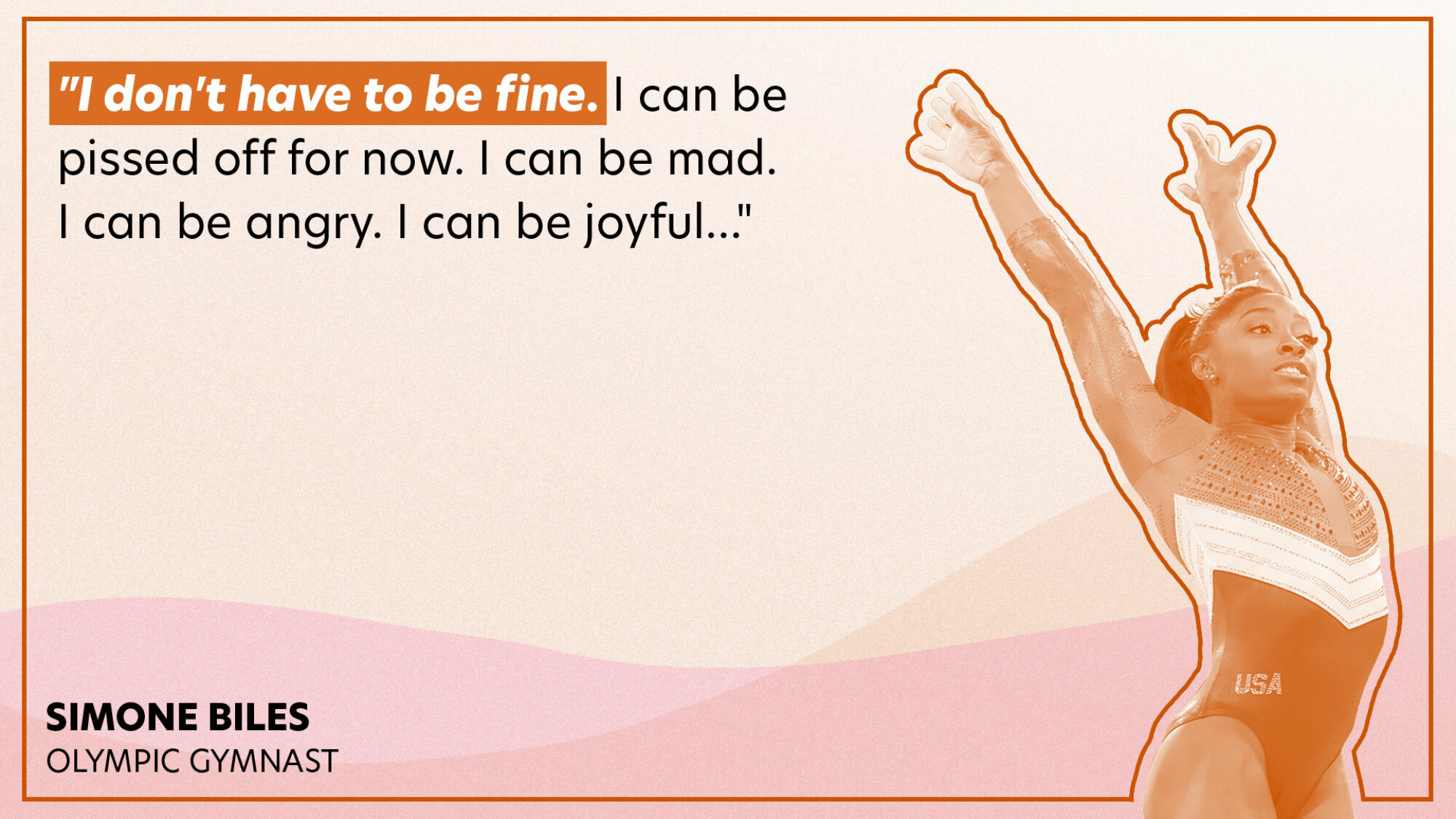 "I don't have to be fine. I can be pissed off for now. I can be mad. I can be angry. I can be joyful…"
