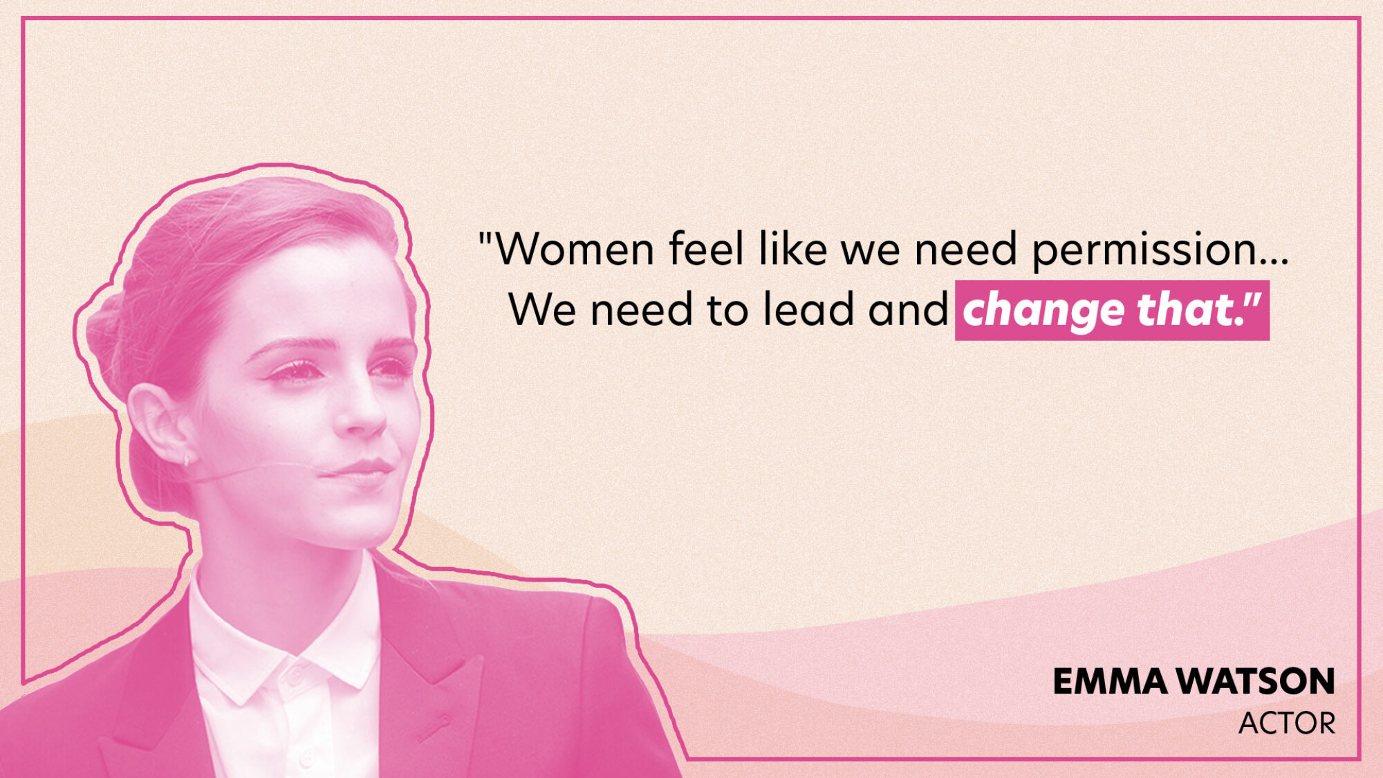 "Women feel like we need permission... We need to lead and change that."